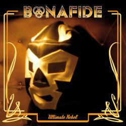 Bonafide : Ultimate Rebel